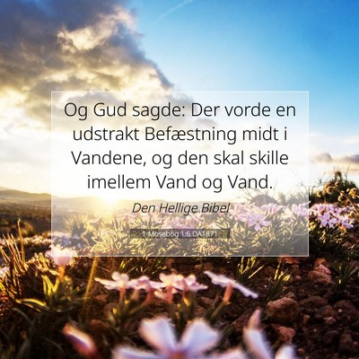 Picture 07 - 1 Mosebog 1:6 DA1871 - Og Gud sagde: Der vorde en udstrakt Befæstning - Bible Verse Picture