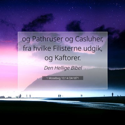 Picture 07 - 1 Mosebog 10:14 DA1871 - og Pathruser og Casluher, fra hvilke Filisterne - Bible Verse Picture
