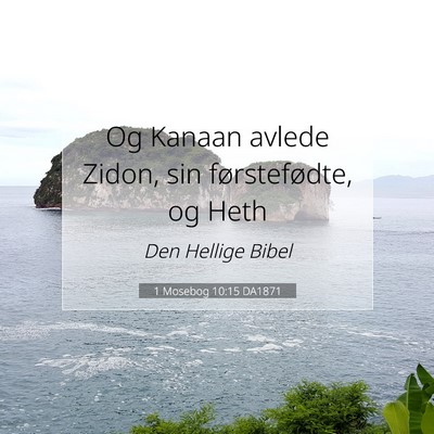 Picture 07 - 1 Mosebog 10:15 DA1871 - Og Kanaan avlede Zidon, sin førstefødte, og - Bible Verse Picture