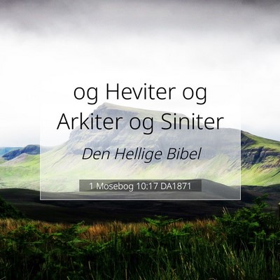 Picture 07 - 1 Mosebog 10:17 DA1871 - og Heviter og Arkiter og - Bible Verse Picture