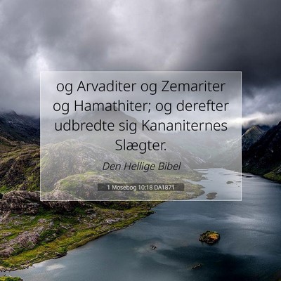 Picture 07 - 1 Mosebog 10:18 DA1871 - og Arvaditer og Zemariter og Hamathiter; og - Bible Verse Picture