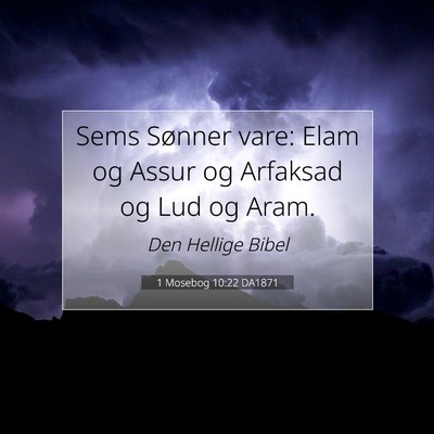 Picture 07 - 1 Mosebog 10:22 DA1871 - Sems Sønner vare: Elam og Assur og Arfaksad og - Bible Verse Picture