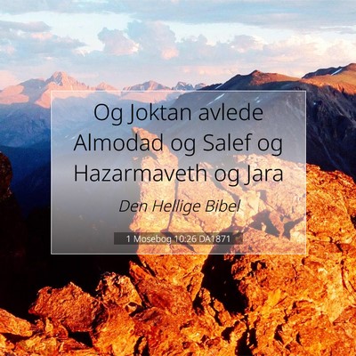 Picture 07 - 1 Mosebog 10:26 DA1871 - Og Joktan avlede Almodad og Salef og Hazarmaveth - Bible Verse Picture
