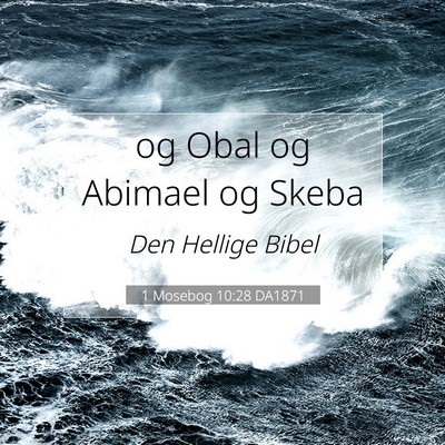 Picture 07 - 1 Mosebog 10:28 DA1871 - og Obal og Abimael og - Bible Verse Picture