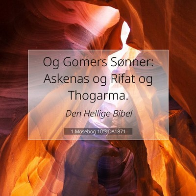 Picture 07 - 1 Mosebog 10:3 DA1871 - Og Gomers Sønner: Askenas og Rifat og - Bible Verse Picture
