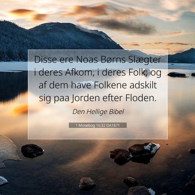 Picture 07 - 1 Mosebog 10:32 DA1871 - Disse ere Noas Børns Slægter i deres Afkom, i - Bible Verse Picture
