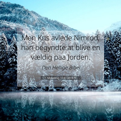 Picture 07 - 1 Mosebog 10:8 DA1871 - Men Kus avlede Nimrod; han begyndte at blive en - Bible Verse Picture