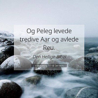Picture 07 - 1 Mosebog 11:18 DA1871 - Og Peleg levede tredive Aar og avlede - Bible Verse Picture