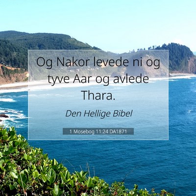 Picture 07 - 1 Mosebog 11:24 DA1871 - Og Nakor levede ni og tyve Aar og avlede - Bible Verse Picture