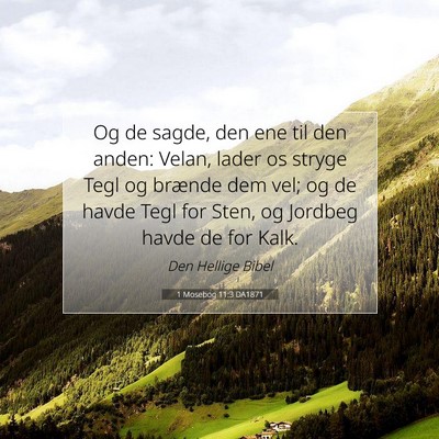 Picture 07 - 1 Mosebog 11:3 DA1871 - Og de sagde, den ene til den anden: Velan, lader - Bible Verse Picture