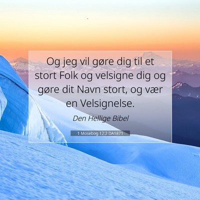 Picture 07 - 1 Mosebog 12:2 DA1871 - Og jeg vil gøre dig til et stort Folk og - Bible Verse Picture