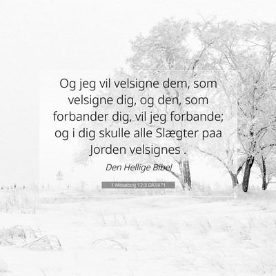 Picture 07 - 1 Mosebog 12:3 DA1871 - Og jeg vil velsigne dem, som velsigne dig, og - Bible Verse Picture