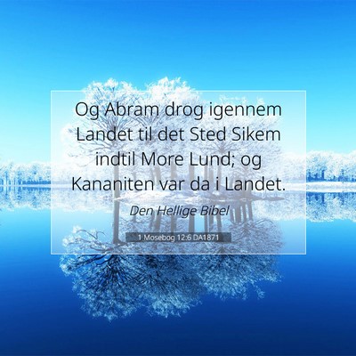 Picture 07 - 1 Mosebog 12:6 DA1871 - Og Abram drog igennem Landet til det Sted Sikem - Bible Verse Picture