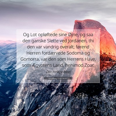 Picture 07 - 1 Mosebog 13:10 DA1871 - Og Lot opløftede sine Øjne, og saa den ganske - Bible Verse Picture