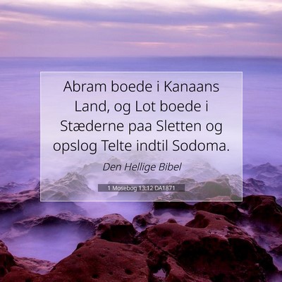 Picture 07 - 1 Mosebog 13:12 DA1871 - Abram boede i Kanaans Land, og Lot boede i - Bible Verse Picture