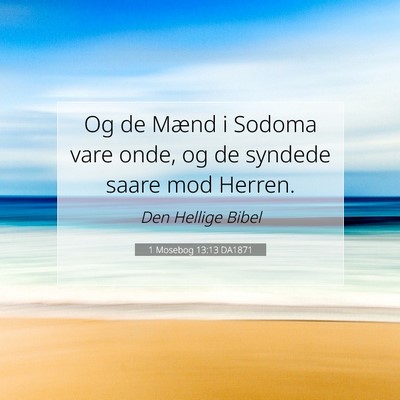 Picture 07 - 1 Mosebog 13:13 DA1871 - Og de Mænd i Sodoma vare onde, og de syndede - Bible Verse Picture