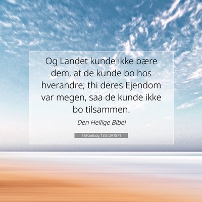 Picture 07 - 1 Mosebog 13:6 DA1871 - Og Landet kunde ikke bære dem, at de kunde bo - Bible Verse Picture