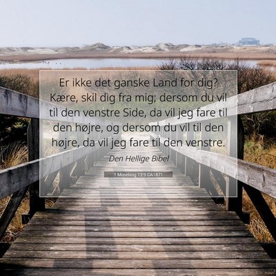 Picture 07 - 1 Mosebog 13:9 DA1871 - Er ikke det ganske Land for dig? Kære, skil dig - Bible Verse Picture