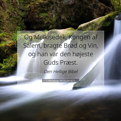 Picture 07 - 1 Mosebog 14:18 DA1871 - Og Melkisedek, Kongen af Salem, bragte Brød og - Bible Verse Picture
