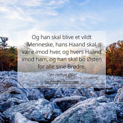 Picture 07 - 1 Mosebog 16:12 DA1871 - Og han skal blive et vildt Menneske, hans Haand - Bible Verse Picture