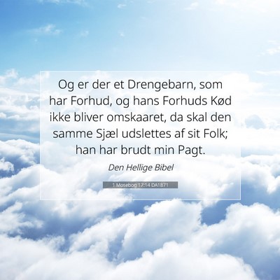 Picture 07 - 1 Mosebog 17:14 DA1871 - Og er der et Drengebarn, som har Forhud, og hans - Bible Verse Picture