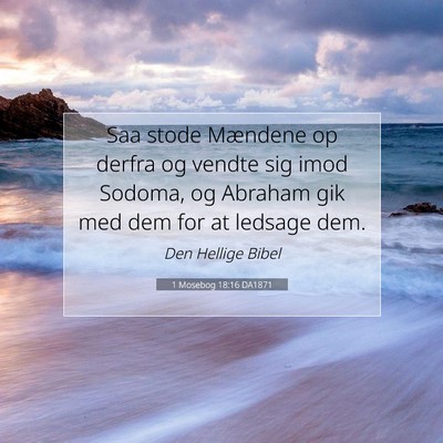 Picture 07 - 1 Mosebog 18:16 DA1871 - Saa stode Mændene op derfra og vendte sig imod - Bible Verse Picture