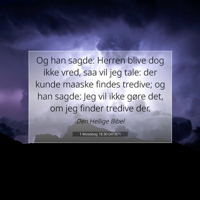 Picture 07 - 1 Mosebog 18:30 DA1871 - Og han sagde: Herren blive dog ikke vred, saa vil - Bible Verse Picture