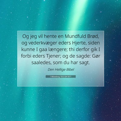 Picture 07 - 1 Mosebog 18:5 DA1871 - Og jeg vil hente en Mundfuld Brød, og - Bible Verse Picture