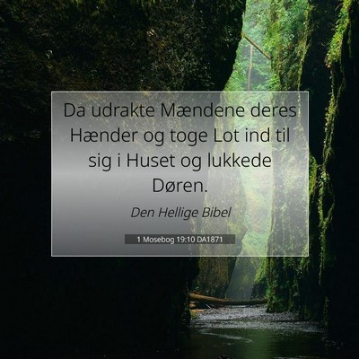 Picture 07 - 1 Mosebog 19:10 DA1871 - Da udrakte Mændene deres Hænder og toge Lot ind - Bible Verse Picture