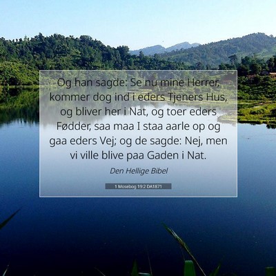 Picture 07 - 1 Mosebog 19:2 DA1871 - Og han sagde: Se nu mine Herrer, kommer dog ind i - Bible Verse Picture