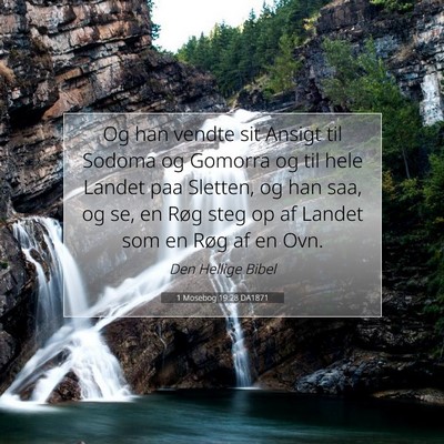 Picture 07 - 1 Mosebog 19:28 DA1871 - Og han vendte sit Ansigt til Sodoma og Gomorra og - Bible Verse Picture