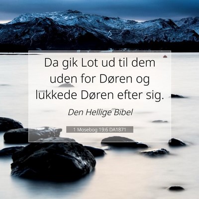 Picture 07 - 1 Mosebog 19:6 DA1871 - Da gik Lot ud til dem uden for Døren og lukkede - Bible Verse Picture