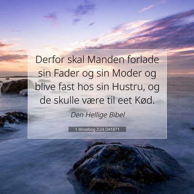 Picture 07 - 1 Mosebog 2:24 DA1871 - Derfor skal Manden forlade sin Fader og sin Moder - Bible Verse Picture