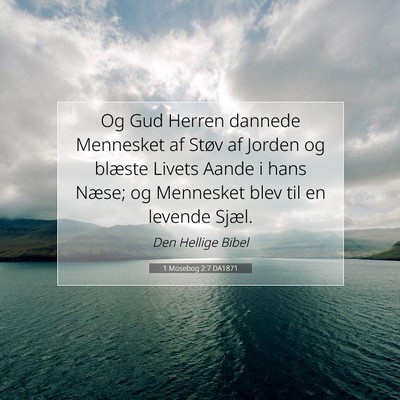 Picture 07 - 1 Mosebog 2:7 DA1871 - Og Gud Herren dannede Mennesket af Støv af - Bible Verse Picture