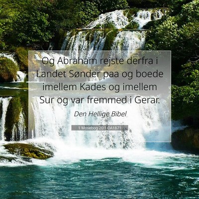 Picture 07 - 1 Mosebog 20:1 DA1871 - Og Abraham rejste derfra i Landet Sønder paa og - Bible Verse Picture