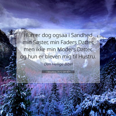 Picture 07 - 1 Mosebog 20:12 DA1871 - Hun er dog ogsaa i Sandhed min Søster, min - Bible Verse Picture