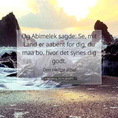 Picture 07 - 1 Mosebog 20:15 DA1871 - Og Abimelek sagde: Se, mit Land er aabent for - Bible Verse Picture