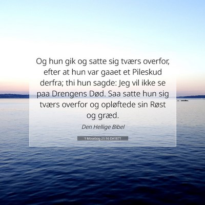 Picture 07 - 1 Mosebog 21:16 DA1871 - Og hun gik og satte sig tværs overfor, efter at - Bible Verse Picture
