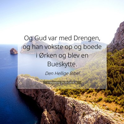 Picture 07 - 1 Mosebog 21:20 DA1871 - Og Gud var med Drengen, og han vokste op og boede - Bible Verse Picture