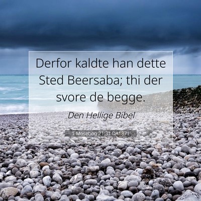 Picture 07 - 1 Mosebog 21:31 DA1871 - Derfor kaldte han dette Sted Beersaba; thi der - Bible Verse Picture