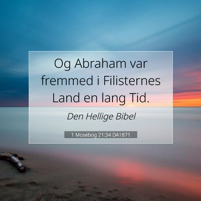 Picture 07 - 1 Mosebog 21:34 DA1871 - Og Abraham var fremmed i Filisternes Land en lang - Bible Verse Picture