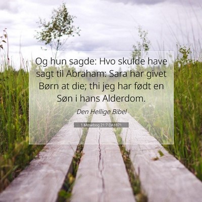 Picture 07 - 1 Mosebog 21:7 DA1871 - Og hun sagde: Hvo skulde have sagt til Abraham: - Bible Verse Picture