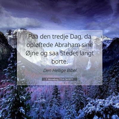 Picture 07 - 1 Mosebog 22:4 DA1871 - Paa den tredje Dag, da opløftede Abraham sine - Bible Verse Picture