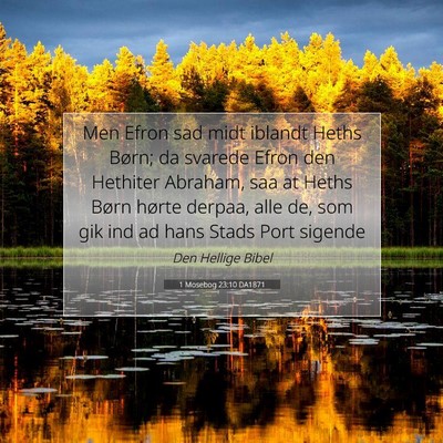Picture 07 - 1 Mosebog 23:10 DA1871 - Men Efron sad midt iblandt Heths Børn; da - Bible Verse Picture