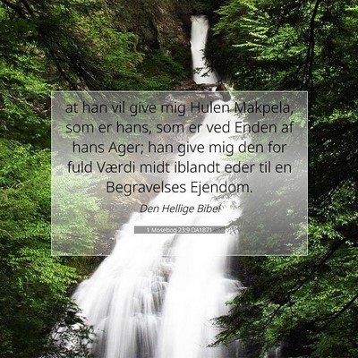 Picture 07 - 1 Mosebog 23:9 DA1871 - at han vil give mig Hulen Makpela, som er hans, - Bible Verse Picture
