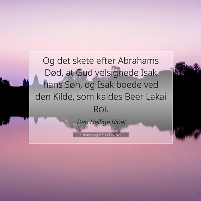 Picture 07 - 1 Mosebog 25:11 DA1871 - Og det skete efter Abrahams Død, at Gud - Bible Verse Picture