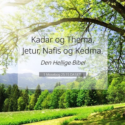 Picture 07 - 1 Mosebog 25:15 DA1871 - Kadar og Thema, Jetur, Nafis og - Bible Verse Picture