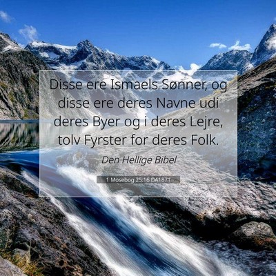 Picture 07 - 1 Mosebog 25:16 DA1871 - Disse ere Ismaels Sønner, og disse ere deres - Bible Verse Picture