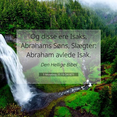 Picture 07 - 1 Mosebog 25:19 DA1871 - Og disse ere Isaks, Abrahams Søns, Slægter: - Bible Verse Picture