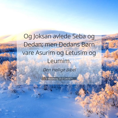 Picture 07 - 1 Mosebog 25:3 DA1871 - Og Joksan avlede Seba og Dedan; men Dedans Børn - Bible Verse Picture
